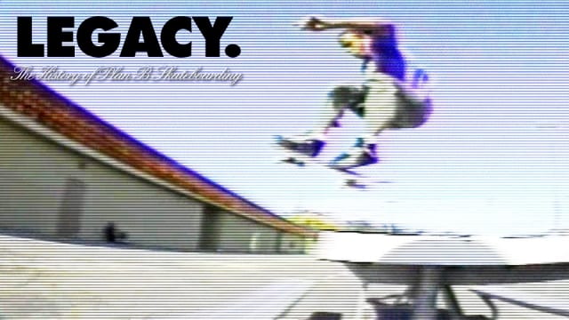 Legacy. History of Plan B Skateboarding