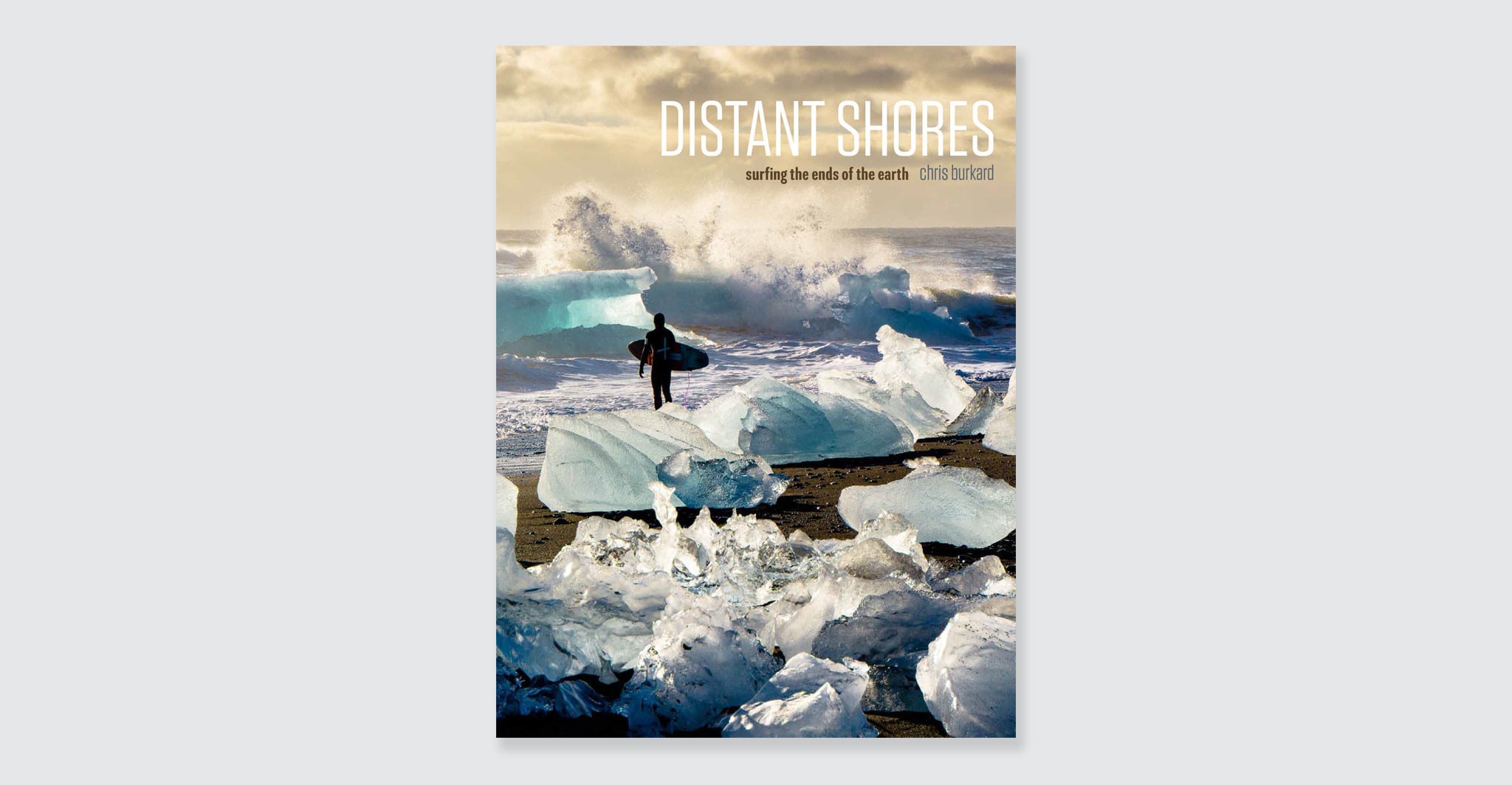 DISTANT SHORES: Surfing The Ends of the Earth